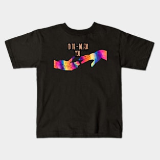 I'd tie-die for you Kids T-Shirt